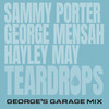 Teardrops (George's Garage Mix) - Sammy Porter&George Mensah&Hayley May