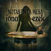 Notas en la Mesa - Ezek&Iona