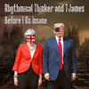 Before I Go Insane (Explicit) - Rhythmical Thinker&T-James