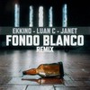 Fondo Blanco (Remix) - Ekkino&LUAN C&JÁNET