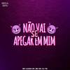 Não Vai Se Apegar Em Mim (Explicit) - DJ TK Oficial&DJ Luana SP&MC DK