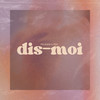 dis-moi - PRPLSHDE&YEM