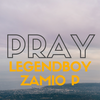 PRAY - Legendboy&Zamio P