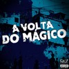 A Volta do Mágico (Explicit) - DJ MENOR DA 007&MC SILLVEER