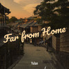 Far from Home - Yulan