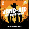 Band-Aid Não Cura Ferida - Mc GH&Henrique Mello