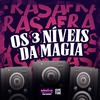 OS 3 NÍVEIS DA MAGIA (Explicit) - DJ GHL ORIGINAL&DJ TwoDark