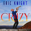 Crazy - Eric Knight
