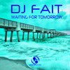 Waiting for Tomorrow (Single Mix) - DJ Fait