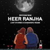 Heer Ranjha (Lost Stories x somanshu Remix) - Bhuvan Bam&Lost Stories&Somanshu