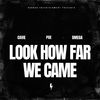 Look How Far We Came (Explicit) - Cavie&PO&Omega