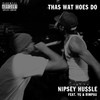 Thas Wat Hoes Do - Nipsey Hussle&Yg&Rimpau