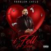 I Fell in Love (Explicit) - PROBLEM CHYLD