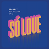 Só Love - Seakret&Buchecha&Jão