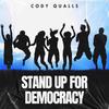 Stand Up For Democracy - Cody Qualls