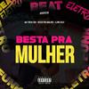 BESTA PRA MULHER (feat. Mc Theus CBA) - DJ WS BEAT&Mc Theus Cba