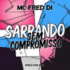 SARRANDO SEM COMPROMISSO - MOBILE FUNK HOME&MC FRED DI
