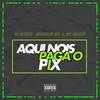AQUI NOIS PAGA O PIX (Explicit) - DJ MENDES&Mc Sincero&Andarilho MC