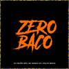 Zero Baco (Explicit) - DJ Feijão MPC&MC Murilo MT&DJ Piolho Beat