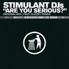 Are You Serious? (Original Mix) - Stimulant DJs