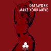 Make Your Move (Extended Mix) - Dataworx