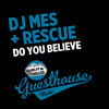 Do You Believe - DJ Mes&Rescue