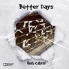 Better Days - Herb Cabral&Herbert Cabral