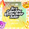 SÓ A CABECINHA x VOU BOTAR TUDÃO (Explicit) - DJ Maycao&MC Pekena da ZO&Central dos Bailes