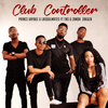 Club Controller - Prince Kaybee&LaSoulMates&TNS&Zanda Zakuza