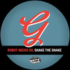 Shake The Snake - Robot Needs Oil