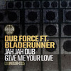 Jah Jah Dub (Original Mix) - Dub Force&Bladerunner