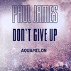 Don't Give Up - Paul James