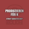 Produzieren für K (Street Gangster Deep) - 2Bough