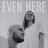 Even Here (Radio Edit) - Signs&Wonders