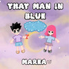 那个蓝人（That Man In Blue） - MAREA