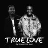 True Love (feat. Mr Seed) - Big Wheels Ke&Mr Seed