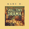 Small Town Drama - Marc D.