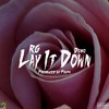 Lay It Down (Explicit) - RG&Domo