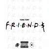 Friends (Explicit) - Yung Tory