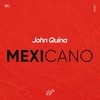 Mexicano (Original Mix) - John Quina