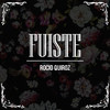 Fuiste (En Vivo) - Rocío Quiroz