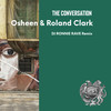 The Conversation (DJ RONNIE RAVE Remix) - Osheen&Roland Clark&DJ Ronnie Rave