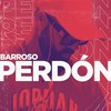 Perdón - Barroso&Los del Control