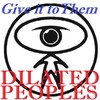 Give It to Them - Dilated Peoples