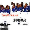 Singing (Explicit) - JayBreeze
