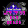 Let It Go and Dance (Extended Version) - Dj Nenê Do Rincão
