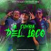 LA CUMBIA DEL LOCO (feat. Richard Ahumada & Bonk Dos Achez Crew) (Explicit) - Bonk Dos Achez Crew&Richard Ahumada&Rielz Dos Achez Crew