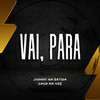 Vai, Para - Jhonny Na Batida&Gago Na Voz