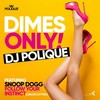 Dimes Only (Single Version) - DJ Polique &Snoop Dogg&Follow Your Instinct&Jacob Luttrell