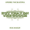 Put That On The Gooch (Explicit) - Andre Nickatina&B-Legit
